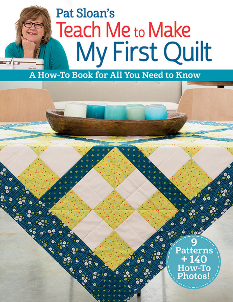 Pat Sloan's Teach Me To Make My First Quilt Book