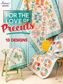 Annie's Quilting For The Love Of Precuts Book