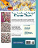 Elevate Your Scrap Sewing Projects 20+ Beautiful Techniques Using Your Fabric