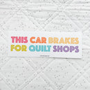 This Car Brakes For Quilt Shops Bumper Sticker