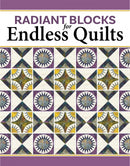 Radiant Blocks For Endless Quilts