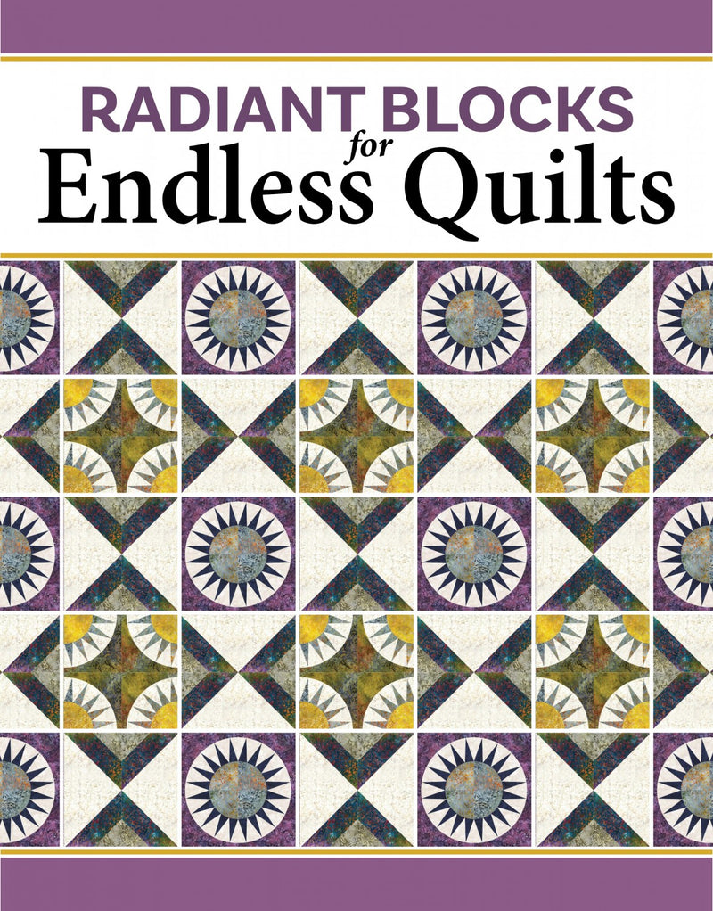 Radiant Blocks For Endless Quilts