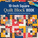 The 10 Inch Square Quilt Block Book