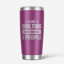 I Like Quilting...Tumbler