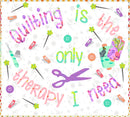 Quilting Is My Therapy Laser Cut Kit