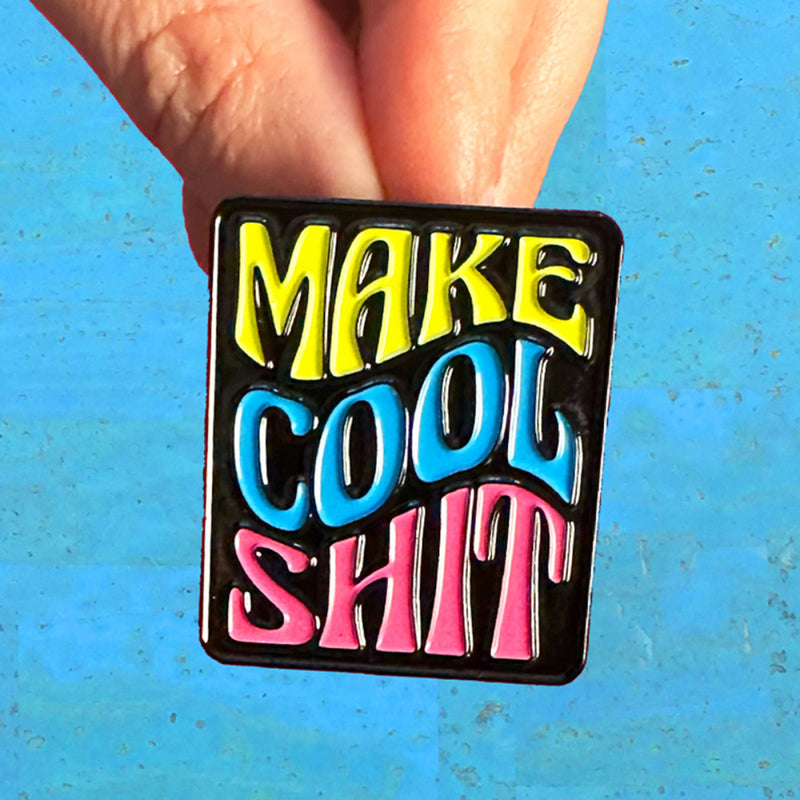 Make Cool Shit Pin