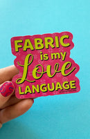 Fabric Is My Love Language Sticker