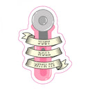 Just Roll With It Sticker