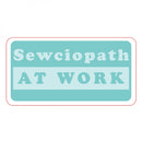 Sewciopath At Work Sticker