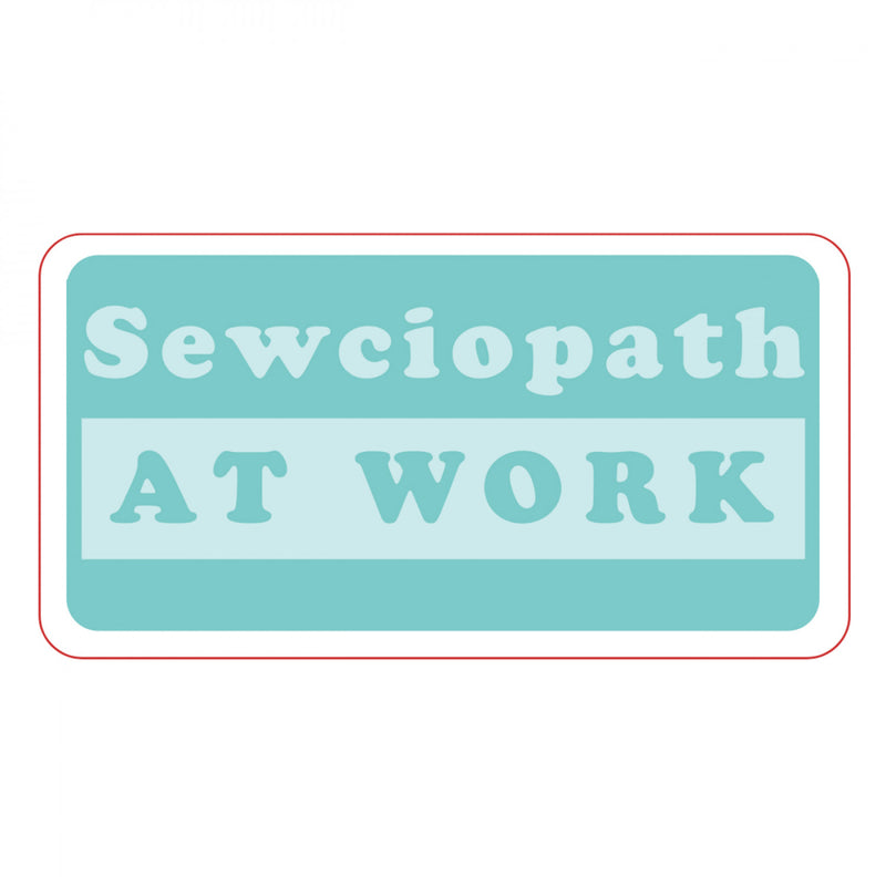 Sewciopath At Work Sticker