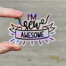 I'm Sew Awesome Holographic Sticker