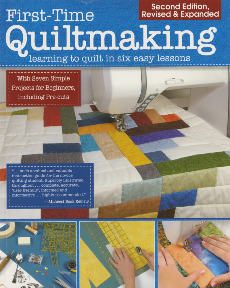First-Time Quiltmaking Learn To Quilt in Six Easy Lessons